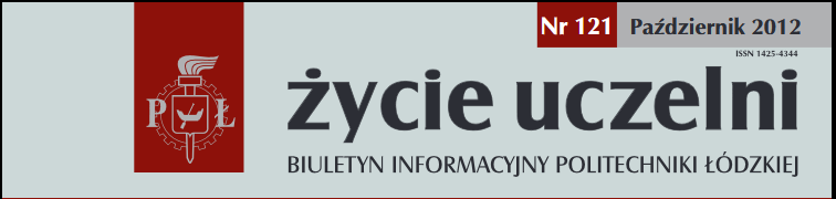 Życie Uczelni - Newsletter of the Lodz University of technology, October 2012